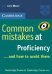 Common Mistakes at Proficiency... and How to Avoid Them