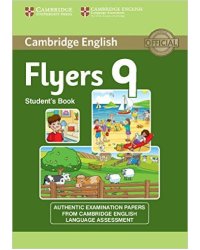 Cambridge English Young Learners 9 Flyers Student's Book: Authentic Examination Papers from Cambridge English Language Assessment