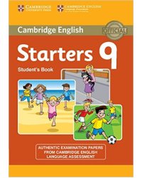 Cambridge English Young Learners 9 Starters Student's Book: Authentic Examination Papers from Cambridge English Language Assessment