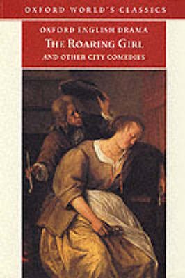 The Roaring Girl and Other City Comedies