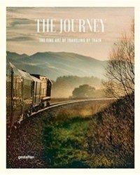 The Journey: The Fine Art of Traveling by Train