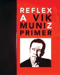 Reflex: A Vik Muniz Primer