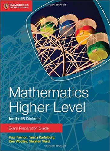 Mathematics Higher Level for the IB Diploma Exam Preparation Guide