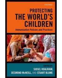 Protecting the World's Children. Immunisation Policies and Practices