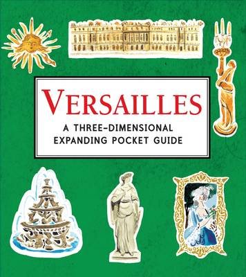 Versailles. A Three-Dimensional Expanding Pocket Guide