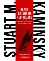 Black Knight in Red Square. An Inspector Porfiry Rostnikov Mystery