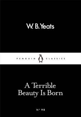 Penguin Little Black Classics A Terrible Beauty is Born