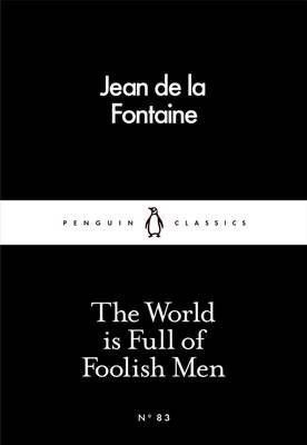 Обложка книги «The World is Full of Foolish Men» — La Fontaine Jean de, ISBN 9780241250402