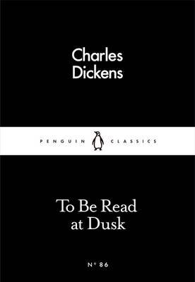 Обложка книги «To be Read at Dusk» — Dickens Charles, ISBN 9780241251584