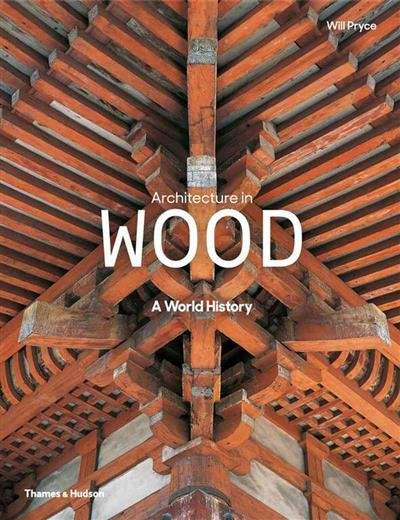 Architecture in Wood. A World History