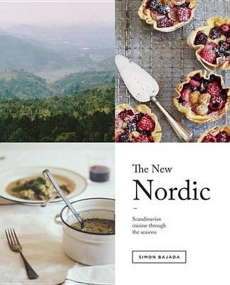 The New Nordic. Recipes from a Scandinavian Kitchen