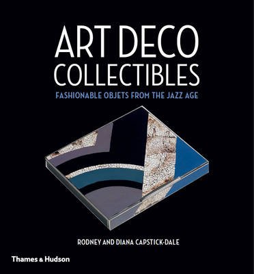Art Deco Collectibles. Fashionable Objets from the Jazz Age