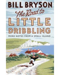 The Road to Little Dribbling. More Notes from a Small Island
