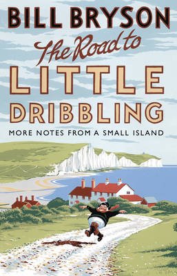 The Road to Little Dribbling. More Notes from a Small Island