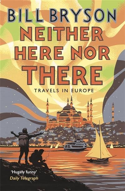 Neither Here, Nor There. Travels in Europe