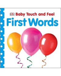 Baby Touch and Feel. First Words. Board book