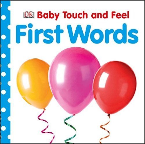 Baby Touch and Feel. First Words. Board book