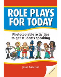 Role Plays for Today. Photocopiable Activities to Get Students Speaking