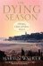 Обложка книги «The Dying Season» — Walker Martin, ISBN 9781784295684