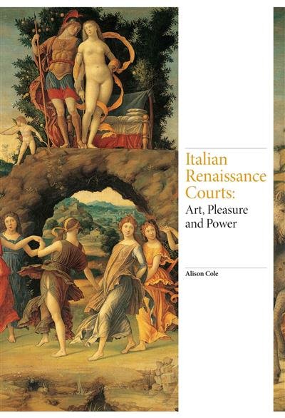 Italian Renaissance Courts. Art, Pleasure and Power