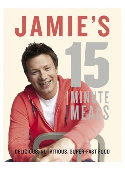 Jamie's 15 Minute Meals Delicious, Nutritious, Super-Fast Food