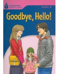 Goodbye, Hello!
