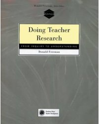 Doing Teacher Research. From Inquiry to Understanding