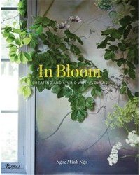 In Bloom: Creating and Living with Flowers