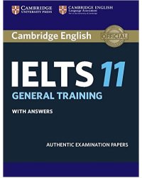Cambridge IELTS 11. General Training. With answers. Authentic Examination Papers