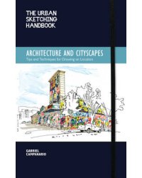 Architecture and Cityscapes. Tips and Techniques for Drawing on Location