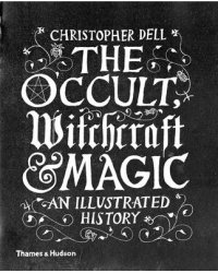 The Occult, Witchcraft and Magic. An Illustrated History