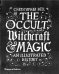 The Occult, Witchcraft and Magic. An Illustrated History