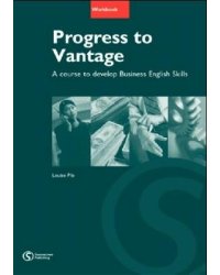 Progress to Vantage. Developing Business English Skills at Intermediate. Workbook with Key