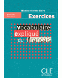 Vocabulaire Expliquee Du Francais Niveau Intermediaire Cahier d'exercices
