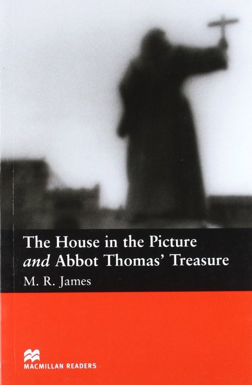 Обложка книги «The House in the Picture and Abbot Thomas' Treasure» — James M.R., ISBN 9781405072328