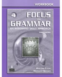 Focus on Grammar 4: Third Edition An integrated skills approach Workbook
