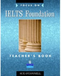 Focus on IELTS (International English Language Testing System) Foundation Level Teacher's Book