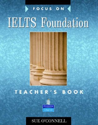 Focus on IELTS (International English Language Testing System) Foundation Level Teacher's Book