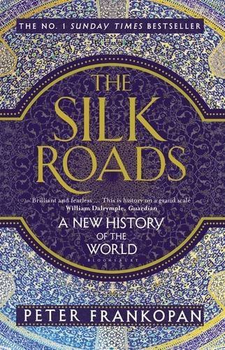 The Silk Roads: A New History of the World The Silk Roads: A New History of the World