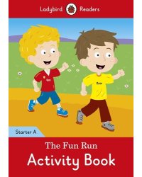 Ladybird Readers. Starter A. The Fun Run. Activity Book