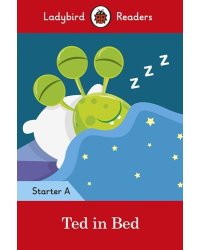 Ladybird Readers. Starter A. Ted in Bed