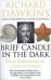 Brief Candle in the Dark