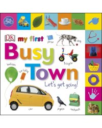 Busy Town. Let's Get Going! Board book