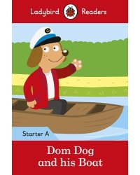 Dom Dog and his Boat + downloadable audio. Level Starter A