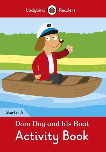 Dom Dog and his Boat. Activity Book. Level Starter A