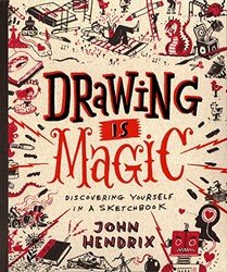 Drawing Is Magic: Discovering Yourself in a Sketchbook
