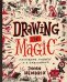 Drawing Is Magic: Discovering Yourself in a Sketchbook