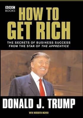 Donald Trump. How to Get Rich