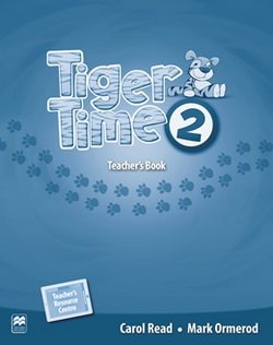 Tiger Time 2. Teacher's Book with Webcode for Teacher's Resource Centre, Presentation Kit &amp; eBook
