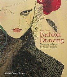 Fashion Drawing: Illustration Techniques for Fashion Designers
